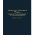 thumbnail image 1 of Economy Without Walls: Managing Local Development in a Restructuring World, 1 of 1