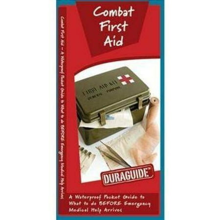 Combat First Aid: What to Do Before Emergency Medical Help Arrives