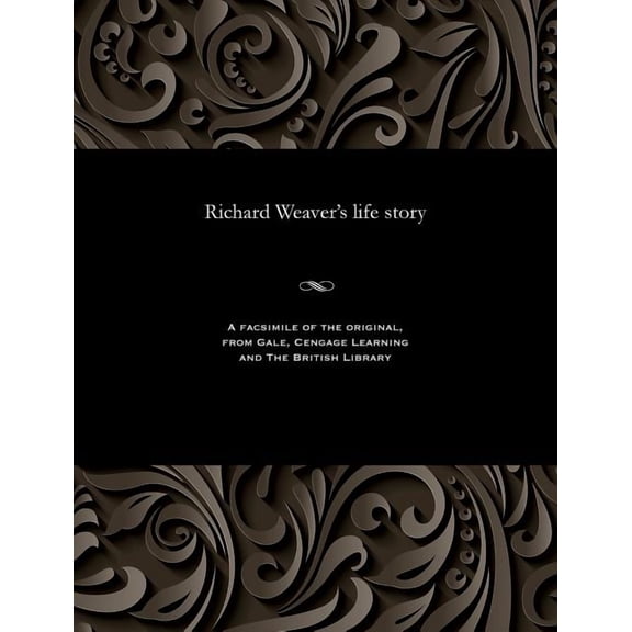 Richard Weaver's Life Story, (Paperback)