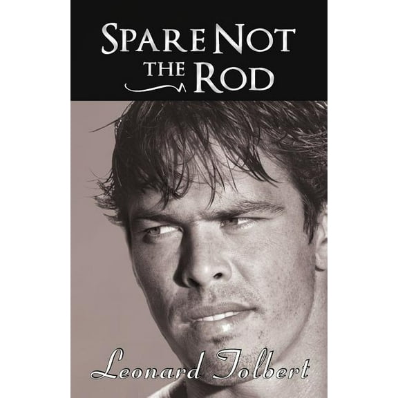 Spare Not the Rod (Paperback)