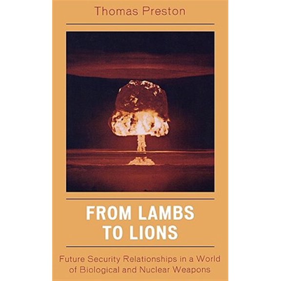 Pre-Owned From Lambs to Lions: Future Security Relationships in a World of Biological and Nuclear Weapons Hardcover