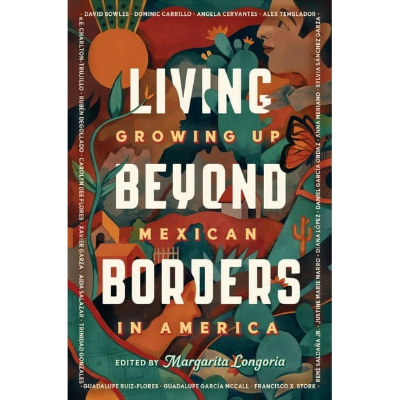 Pre-owned Living Beyond Borders : Growing Up Mexican in America, Hardcover by Longoria, Margarita (EDT), ISBN 0593204972, ISBN-13 9780593204979