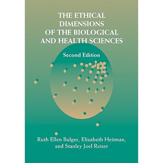 Pre-Owned The Ethical Dimensions of the Biological and Health Sciences (Paperback) by Ruth Ellen Bulger, Elizabeth Heitman, Stanley Joel Reiser