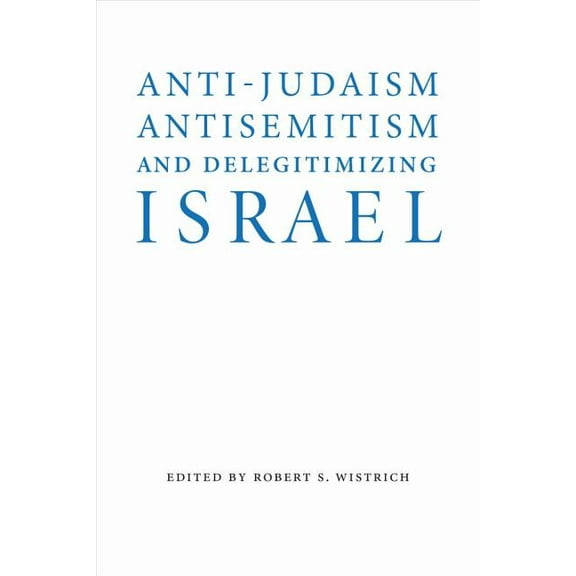 Studies in Antisemitism Anti-Judaism, Antisemitism, and Delegitimizing Israel, (Hardcover)