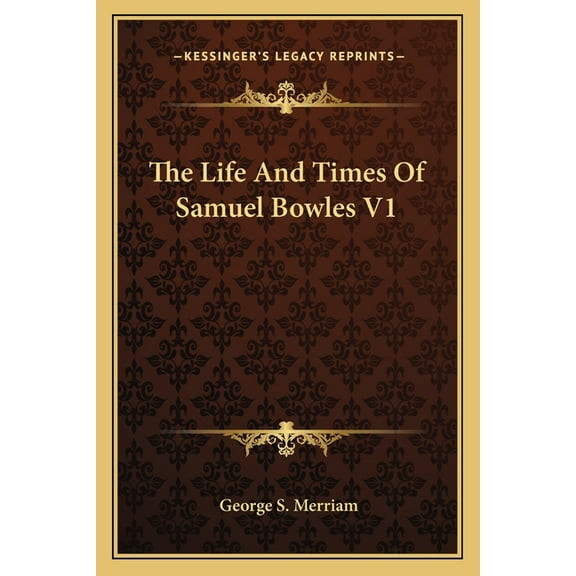 The Life And Times Of Samuel Bowles V1 (Paperback)