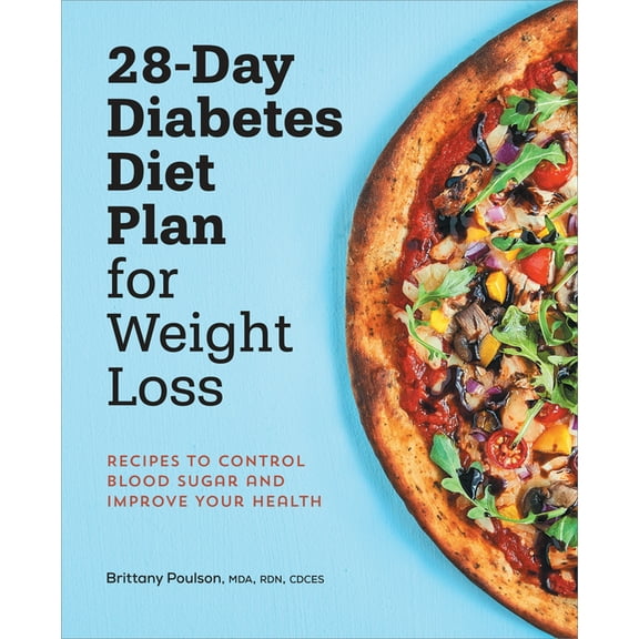 28-Day Diabetes Diet Plan for Weight Loss: Recipes to Control Blood Sugar and Improve Your Health, (Paperback)