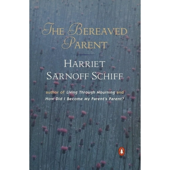 Pre-Owned The Bereaved Parent (Hardcover 9780140050431) by Harriet Sarnoff Schiff