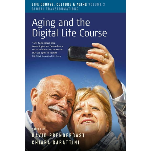 Life Course, Culture and Aging: Global T Aging and the Digital Life Course, Book 3, (Hardcover)