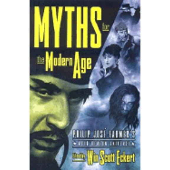 Pre-Owned Myths for the Modern Age: Philip Jose Farmer's Wold Newton Universe (Paperback) by Win Scott Eckert