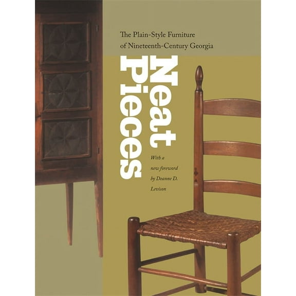 Neat Pieces: The Plain-Style Furniture of Nineteenth-Century Georgia, (Paperback)