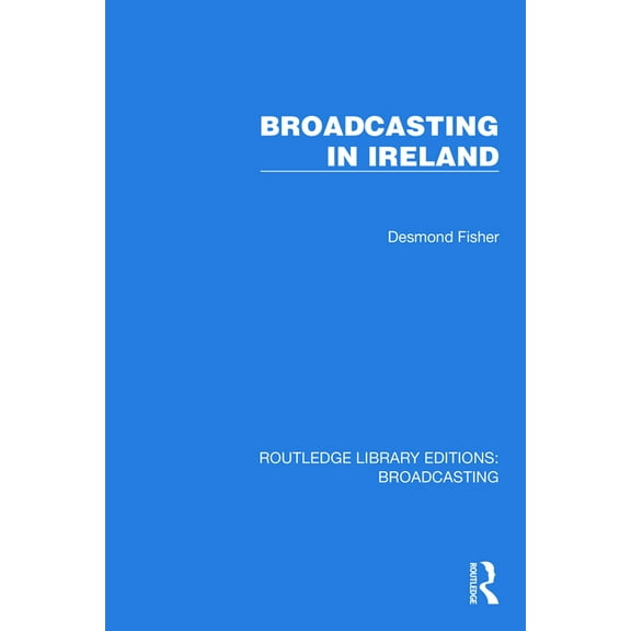 Routledge Library Editions: Broadcasting Broadcasting in Ireland, (Paperback)