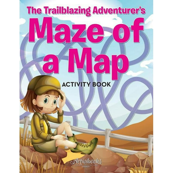 The Trailblazing Adventurer's Maze of a Map Activity Book (Paperback)