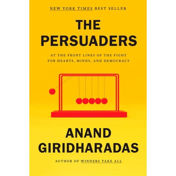 Pre-Owned The Persuaders: At the Front Lines of the Fight for Hearts, Minds, and Democracy (Hardcover) 0593318994 9780593318997