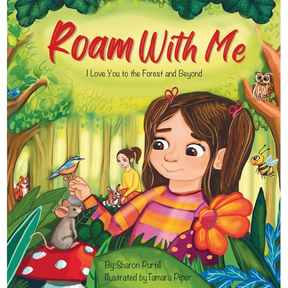 Wherever Shall We Go Children's Bedtime Roam With Me: I Love You to the Forest and Beyond (Mother and Daughter Edition), (Hardcover)