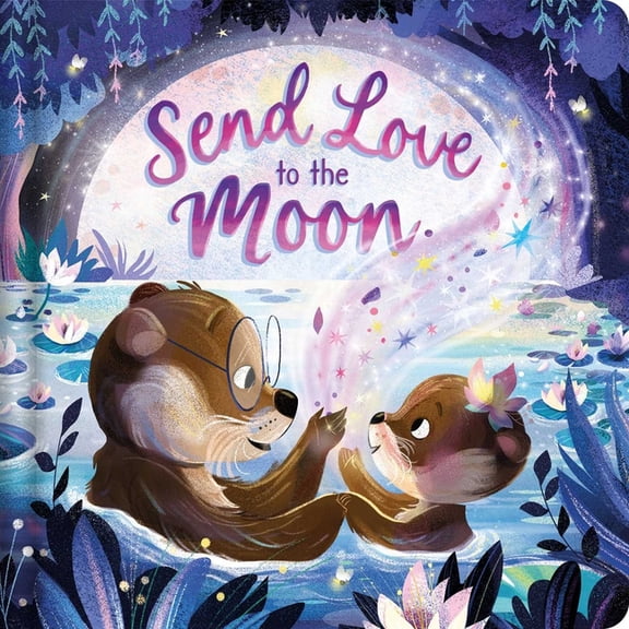 Send Love to the Moon: Padded Board Book, (Board Book)