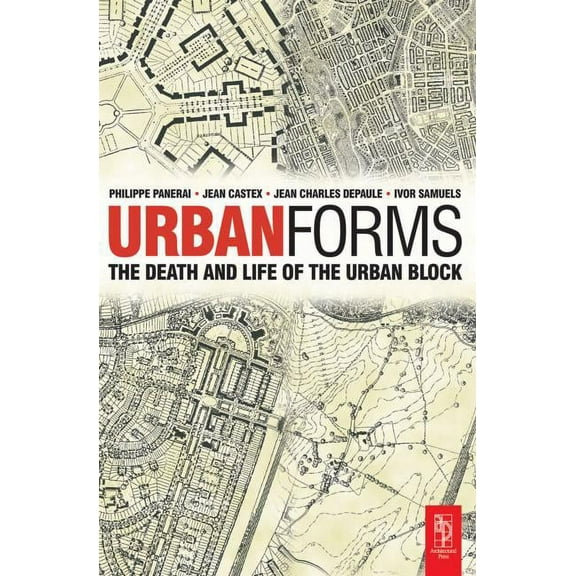 Urban Forms: The Death and Life of the Urban Block, (Paperback)