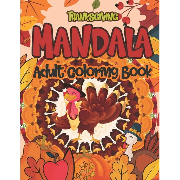 Thanksgiving Mandala Adult Col Mandalas Lover Coloring Book For Boys And Girls An Adult Coloring Book