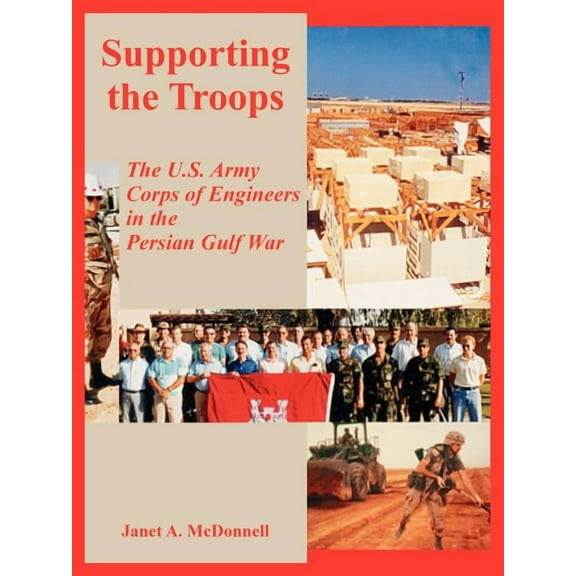 Supporting the Troops: The U.S. Army Corps of Engineers in the Persian Gulf War (Paperback)
