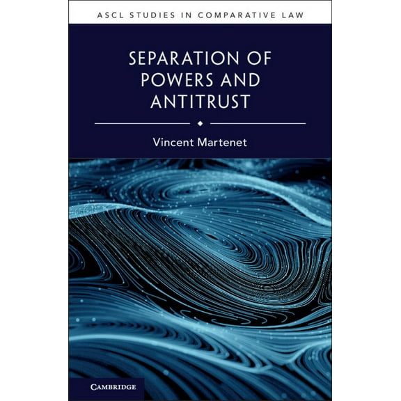 Ascl Studies in Comparative Law Separation of Powers and Antitrust, (Hardcover)