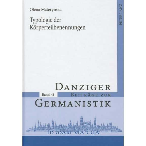 Danziger Beiträge Zur Germanistik: Typologie der Koerperteilbenennungen (Hardcover)