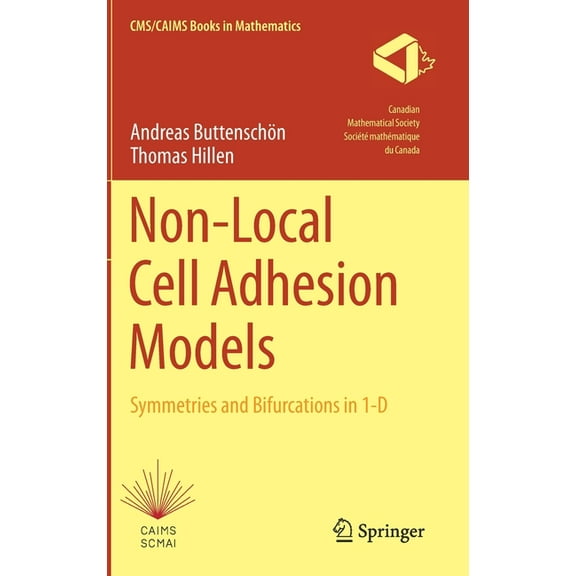 Cms/Caims Books in Mathematics Non-Local Cell Adhesion Models: Symmetries and Bifurcations in 1-D, Book 1, (Hardcover)