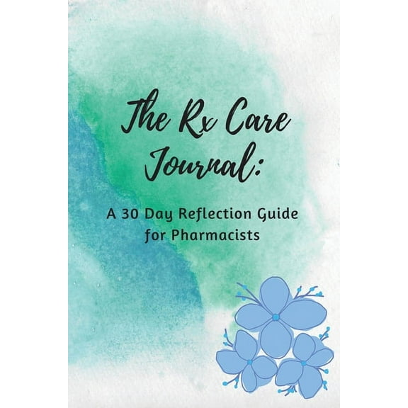 The Rx Care Journal: A 30 Day Reflection Guide for Pharmacists, (Paperback)