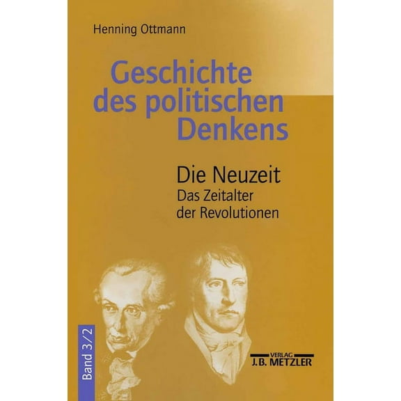 Geschichte Des Politischen Denkens: Band 3.2: Die Neuzeit. Das Zeitalter Der Revolutionen, (Paperback)