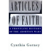 Pre-Owned Articles of Faith: A Frontline History of the Abortion Wars (Hardcover) 0684809044 9780684809045