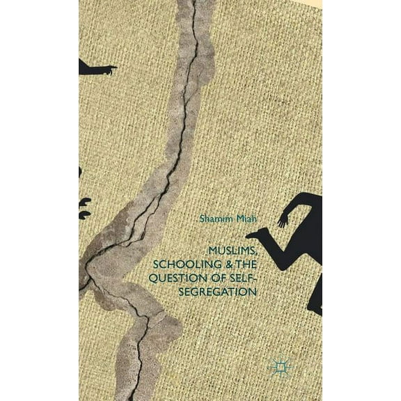 Muslims, Schooling and the Question of Self-Segregation, (Hardcover)
