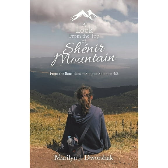 Look from the Top of Sh?nir Mountain : From the Lions? Dens Song of Solomon 4:8