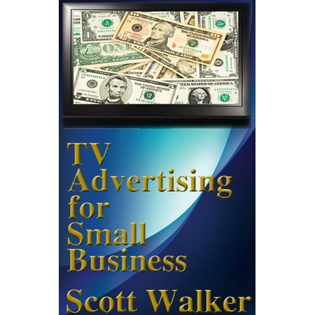 TV Advertising for Small Business - eBook (Best Advertising For Small Business)