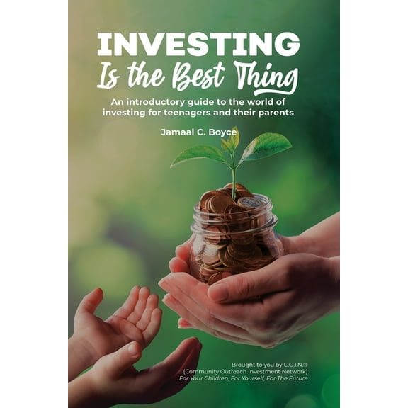 Investing Is The Best Thing: An introductory guide to the world of investing for teenagers and their parents, (Paperback)