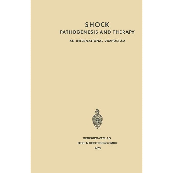 Shock Pathogenesis and Therapy: An International Symposium. Stockholm, June 27th-30th 1961 Sponsored by CIBA, (Paperback)