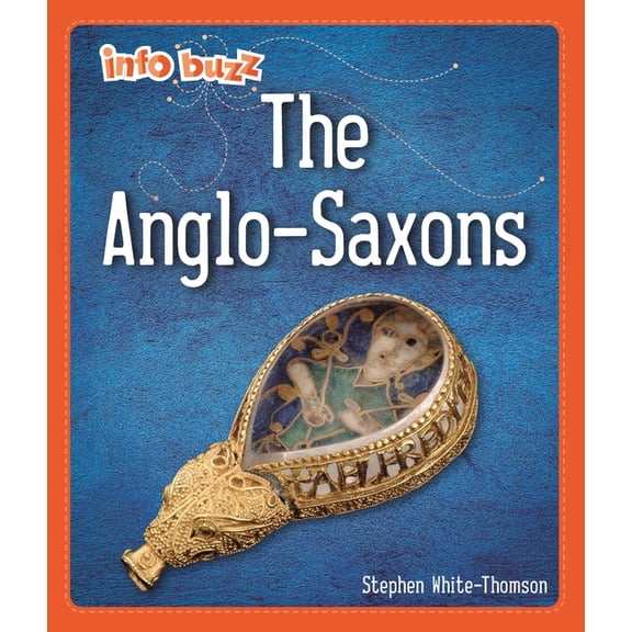 Info Buzz: Early Britons: Info Buzz: Early Britons: Anglo-Saxons (Paperback)