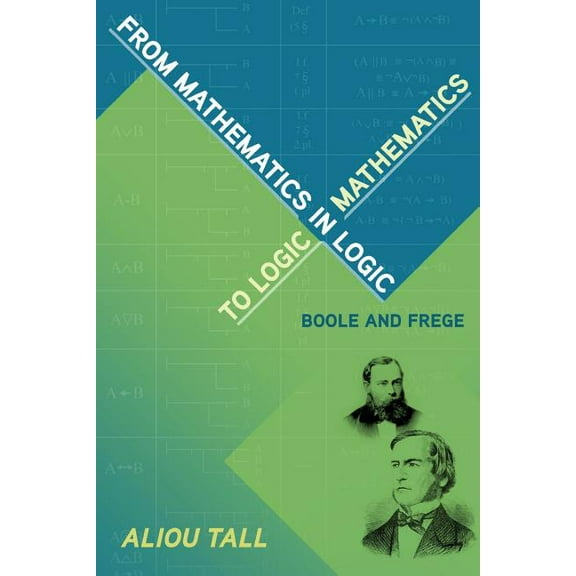 From Mathematics in Logic to Logic in Mathematics: Boole and Frege (Paperback)