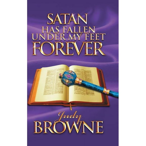 Satan Has Fallen Under My Feet Forever (Hardcover)