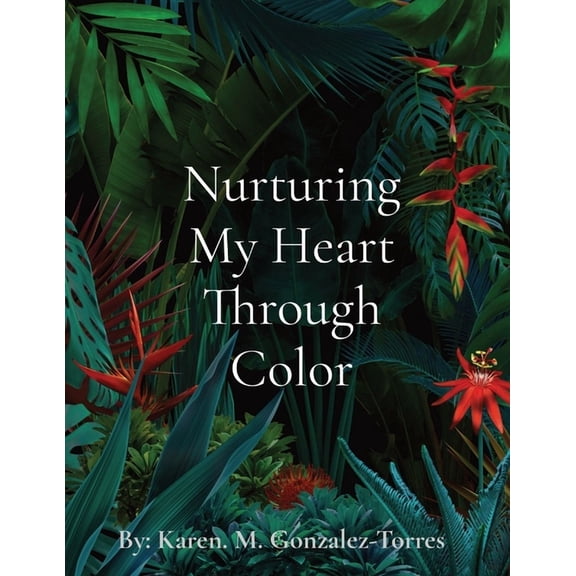 Nurturing My Heart Through Color, (Paperback)
