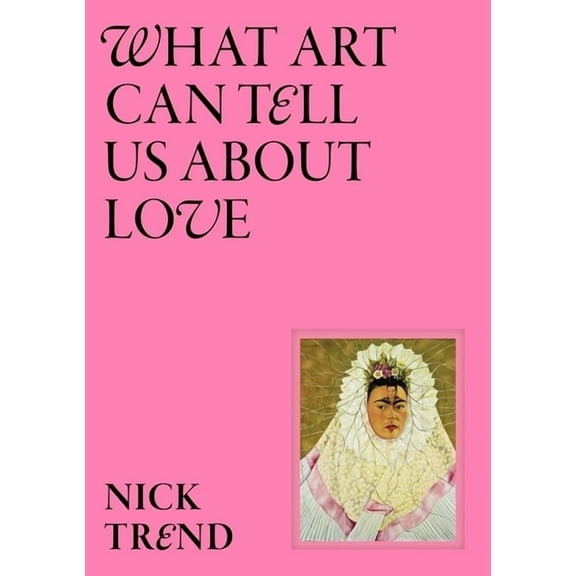 What Art Can Tell Us about Love, (Hardcover)