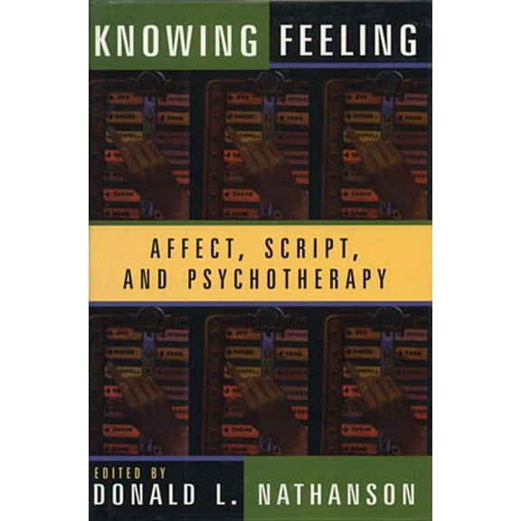 Norton Professional Books (Hardcover) Knowing Feeling: Affect, Script, and Psychotherapy, (Hardcover)