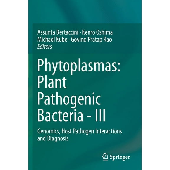 Phytoplasmas: Plant Pathogenic Bacteria - III: Genomics, Host Pathogen Interactions and Diagnosis, (Paperback)
