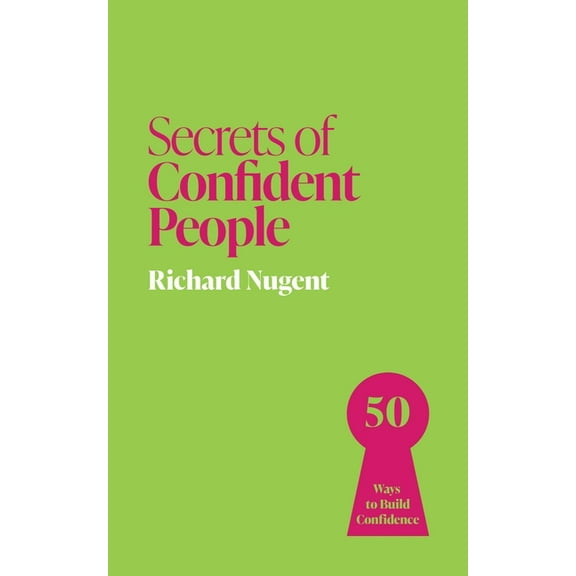 Secrets of Confident People: 50 Lessons in Growing Confidence, (Paperback)