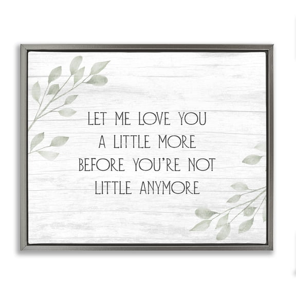 Stupell Industries Shabby Chic Let Me Love You Sweet Nursery Botanical Phrase Gray Floating Frame Canvas Art, 21 x 17, by Lil' Rue