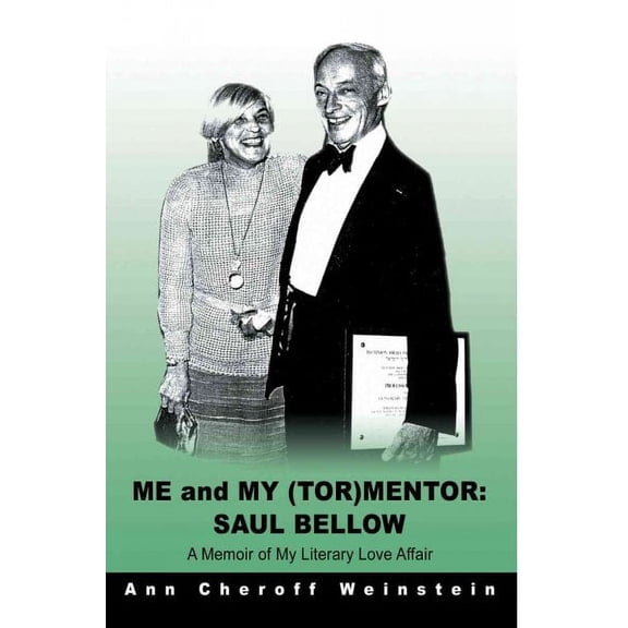 Me and My (TOR)Mentor: Saul Bellow: A Memoir of My Literary Love Affair (Paperback)