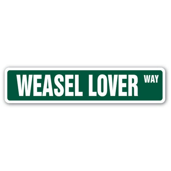 WEASEL LOVER Street Sign mammals bad omen animal zoo | Indoor/Outdoor | 30" Wide
