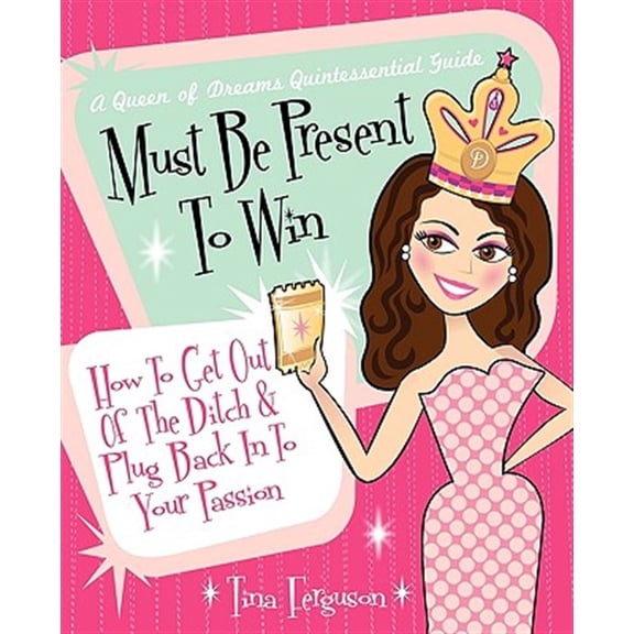 Pre-Owned Must Be Present to Win: How to Get Out of the Ditch & Plug Back in to Your Passion, (Paperback)