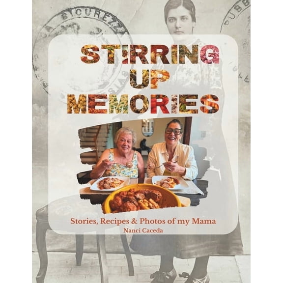 Stirring Up Memories: Stories, Recipes & Photos of my Mama, (Paperback)