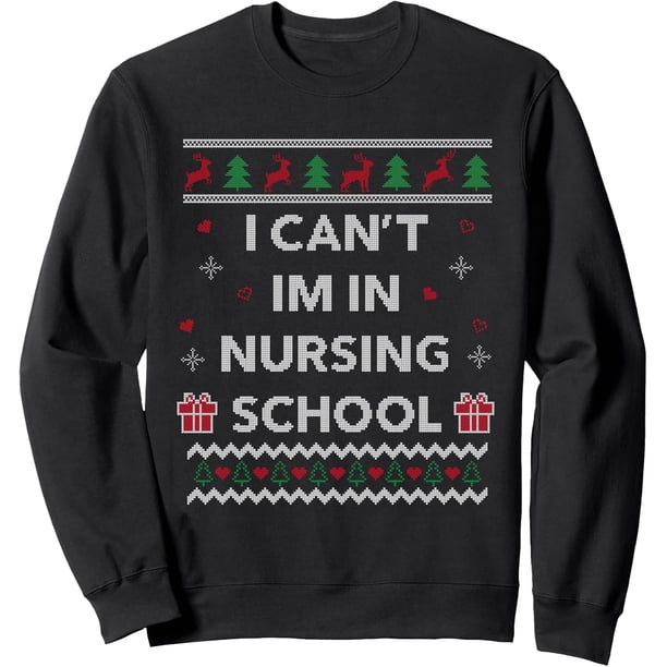 Can't I'm in Nursing School Funny Nurse Gift Ugly Christmas Sudadera