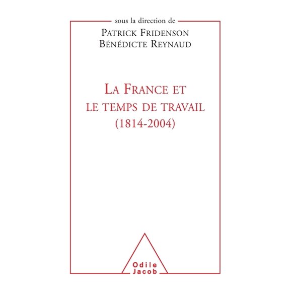 France and the Age of Work (1814-2004) / La France et le Temps de travail (1814-2004), (Paperback)