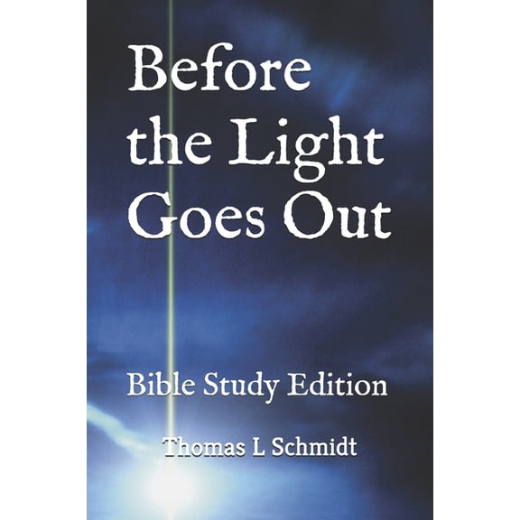 Before the Light Goes Out: Bible Study Edition, (Paperback)