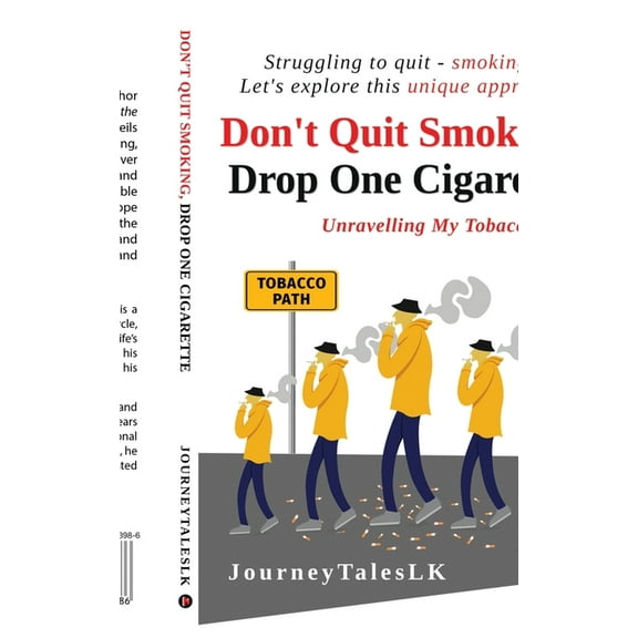 Don't Quit Smoking, Drop One Cigarette: Unravelling My Tobacco Tale, (Paperback)